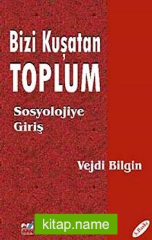 Bizi Kuşatan Toplum – Sosyolojiye Giriş