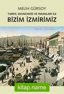 Bizim İzmirimiz Tarihi, Ekonomisi ve İnsanları ile