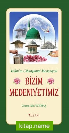 Bizim Medeniyetimiz (4 Renk Baskı)