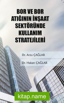 Bor ve Bor Atığının İnşaat Sektöründe Kullanım Stratejileri