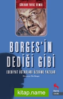 Borges’ in Dediği Gibi Edebiyat Üstadların Üzerine Yazılır