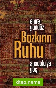 Bozkırın Ruhu Anadolu’ya Göç