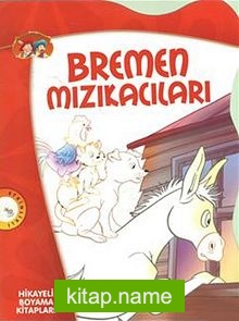 Bremen Mızıkacıları / Hikayeli Boyama Kitapları