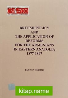 British Policy and The Application Of Reforms For The Armenians In Eastern Anatolia (1877-1897)