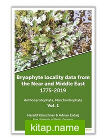 Bryophyte Locality Data From The Near and 	Middle East 1775-2019 Anthocerotophhyta, Marchantiophyta Vol. 1