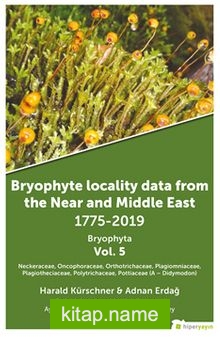 Bryophyte Locality Data From The Near and 	Middle East 1775-2019 Bryophyta Vol. 5