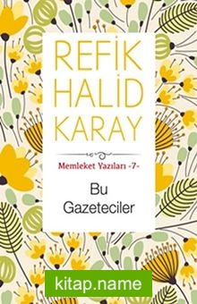 Bu Gazeteciler / Memleket Yazıları 7