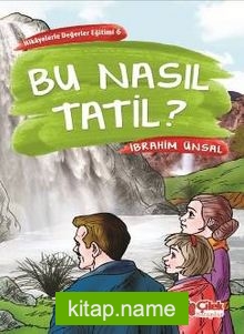 Bu Nasıl Tatil / Hikayelerle Değerler Eğitimi 6