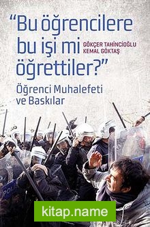 “Bu Öğrencilere Bu İşi mi Öğrettiler?”  Öğrenci Muhalefeti ve Baskınlar