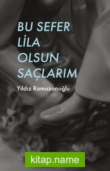 Bu Sefer Lila Olsun Saçlarım