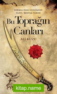 Bu Toprağın Canları  Kerbela’dan Günümüze Alevi-Bektaşi Tarihi