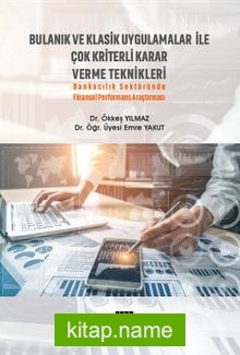 Bulanık ve Klasik Uygulamalar ile Çok Kriterli Karar Verme Teknikleri