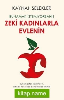 Bunamak İstemiyorsanız Zeki Kadınlarla Evlenin