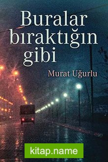 Buralar Bıraktığın Gibi