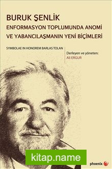 Buruk Şenlik  Enformasyon Toplumunda Anomi ve Yabancılaşmanın Yeni Biçimleri