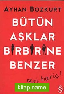 Bütün Aşklar Birbirine Benzer – Biri Hariç!