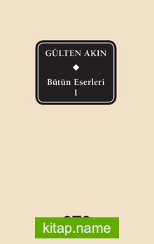 Bütün Eserleri 1 / Gülten Akın (Kutulu)