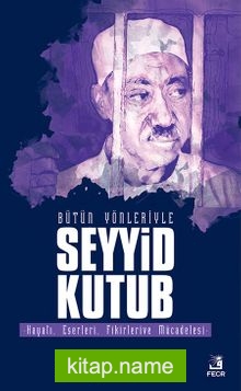 Bütün Yönleriyle Seyyid Kutub