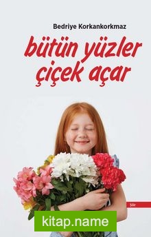 Bütün Yüzler Çiçek Açar