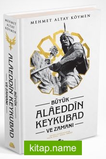 Büyük Alaeddin Keykubad ve Zamanı (Ciltli)