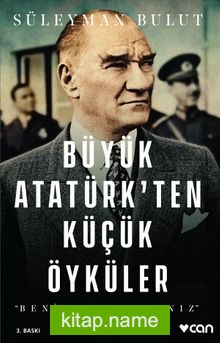 Büyük Atatürk’ten Küçük Öyküler