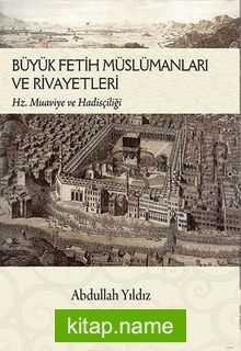 Büyük Fetih Müslümanları ve Rivayetleri  Hz. Muaviye ve Hadisçiliği