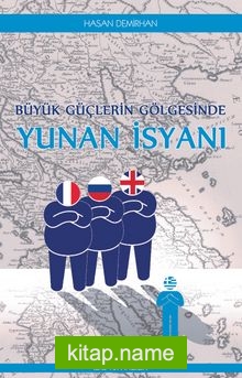 Büyük Güçlerin Gölgesinde Yunan İsyanı