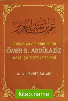 Büyük Islah ve Tecdid Önderi Ömer B. Abdülaziz Hayatı Şahsiyeti ve Dönemi