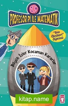 Büyük İşler Kocaman Kararlar – Sıvı Ölçüleri / Profesör Pi İle Matematik -2