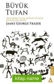 Büyük Tufan  Dünyadaki Tufan Mitleri Üzerine Bir Başvuru Kitabı
