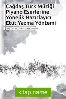 Çağdaş Türk Müziği Piyano Eserlerine Yönelik Hazırlayıcı Etüt Yazma Yöntemi