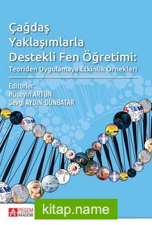 Çağdaş Yaklaşımlarla Destekli Fen Öğretimi: Teoriden Uygulamaya Etkinlik Örnekleri