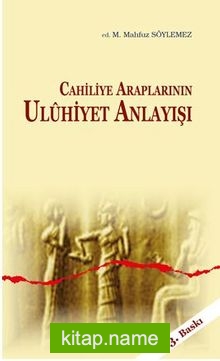 Cahiliye Araplarının Uluhiyet Anlayışı