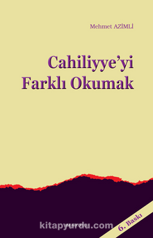 Cahiliyye’yi Farklı Okumak