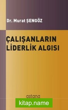 Çalışanların Liderlik Algısı