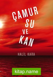 Çamur Su ve Kan