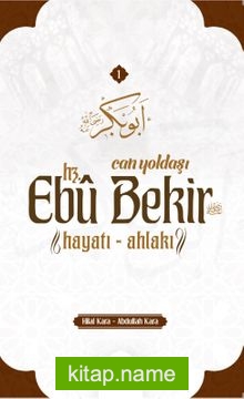 Can Yoldaşı Hz. Ebubekir Hayatı Ahlakı