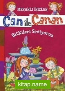 Can ile Canan – Bitkileri Seviyoruz