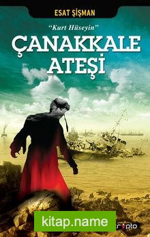 Çanakkale Ateşi  Kurt Hüseyin