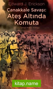 Çanakkale Savaşı: Ateş Altında Komuta