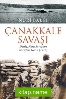 Çanakkale Savaşı Deniz, Kara Savaşları ve Cephe Gerisi (1915)