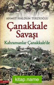 Çanakkale Savaşı – Kahramanlar Çanakkale’de