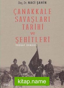 Çanakkale Savaşları Tarihi ve Şehitleri  Yozgat Örneği