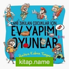 Canı Sıkılan Çocuklar İçin Ev Yapımı Oyunlar