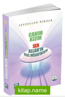 Canım Kızım Sen Allah’ın Özel Misafirisin