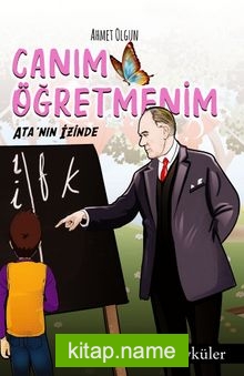 Canım Öğretmenim Ata’nın İzinde