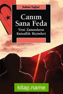 Canım Sana Feda Yeni Zamanların Kutsallık Biçimleri