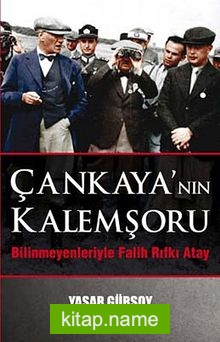 Çankaya’nın Kalemşörü Bilinmeyenlerle Fatih Rıfkı Atay