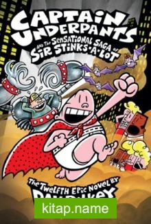 Captain Underpants  The Sensational Saga of Sir Stinks-A-Lot (Captain Underpants #12)