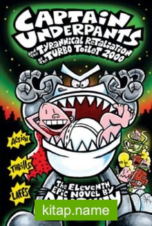 Captain Underpants  The Tyrannical Retaliation of the Turbo Toilet 2000 (Captain Underpants #11)